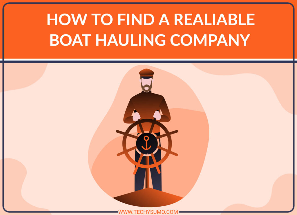 HOW TO FIND A REALIABLE BOAT HAULING COMPANY