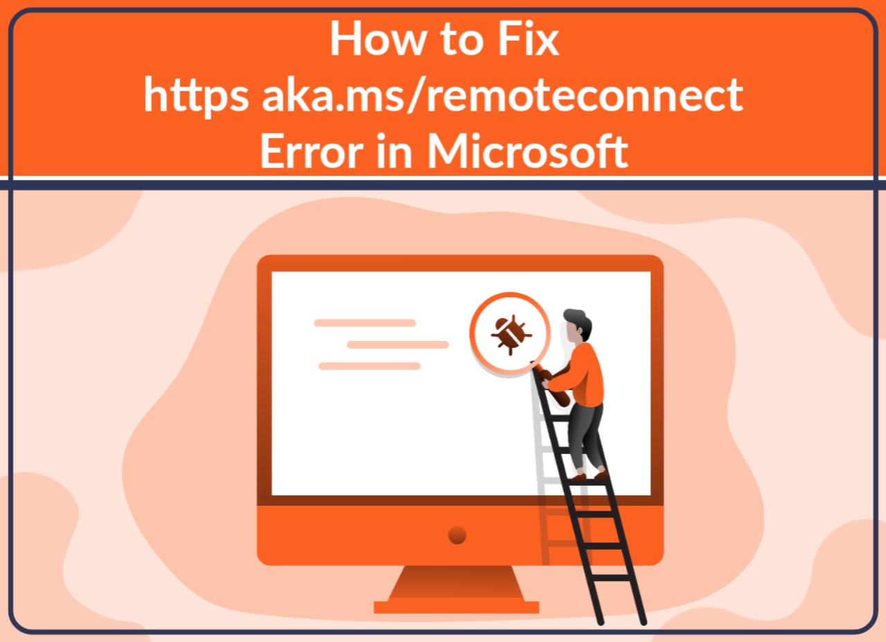 How To Fix Aka Ms Remoteconnect Error Microsoft