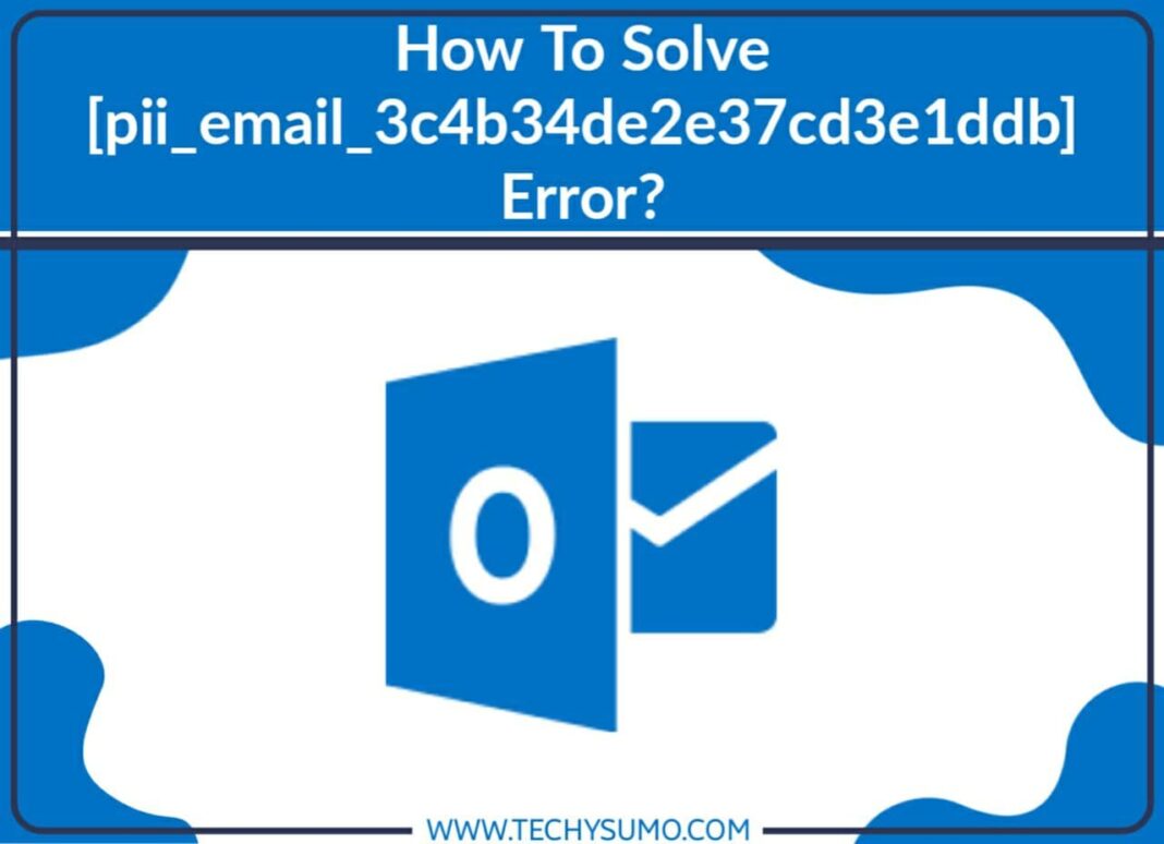 How To Solve [pii_email_3c4b34de2e37cd3e1ddb] Error?