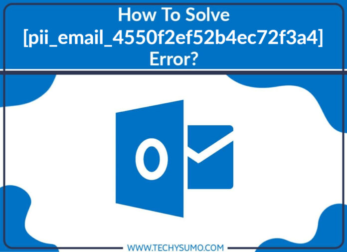 Solve [pii_email_4550f2ef52b4ec72f3a4] Error