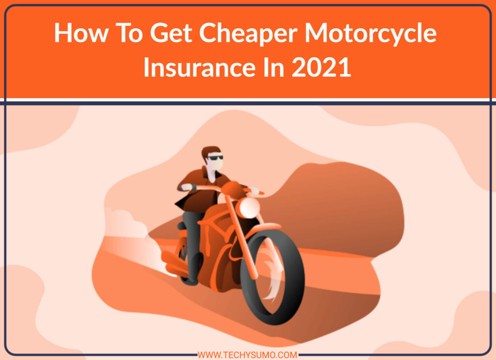 How to Get Cheaper Motorcycle Insurance in 2021?