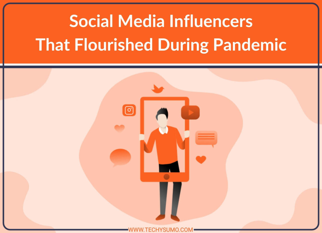 Social Media Influencers That Flourished During Pandemic