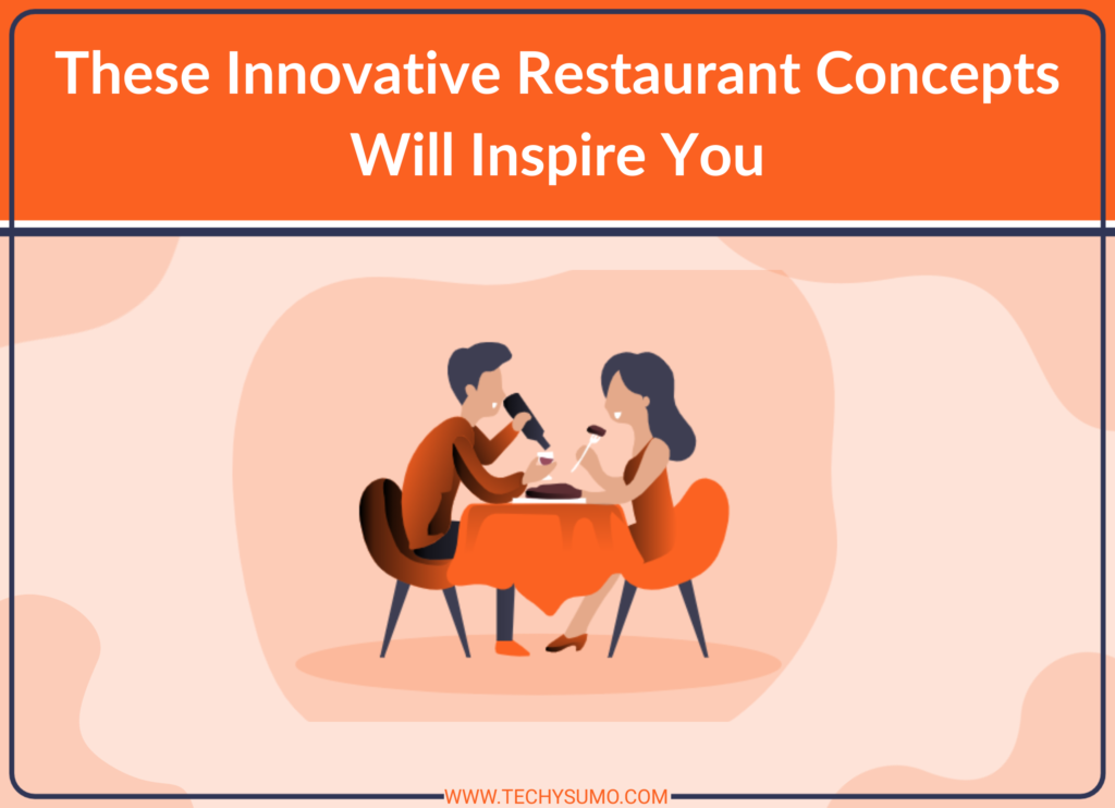 These Innovative Restaurant Concepts Will Inspire You