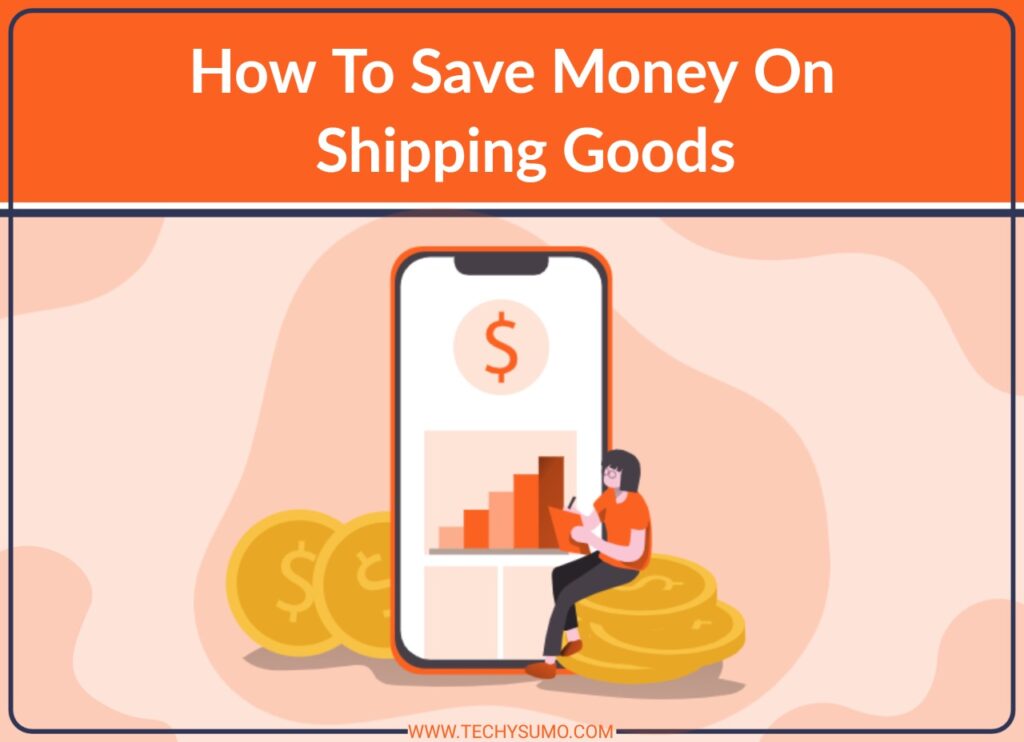 How to Save Money on shipping goods