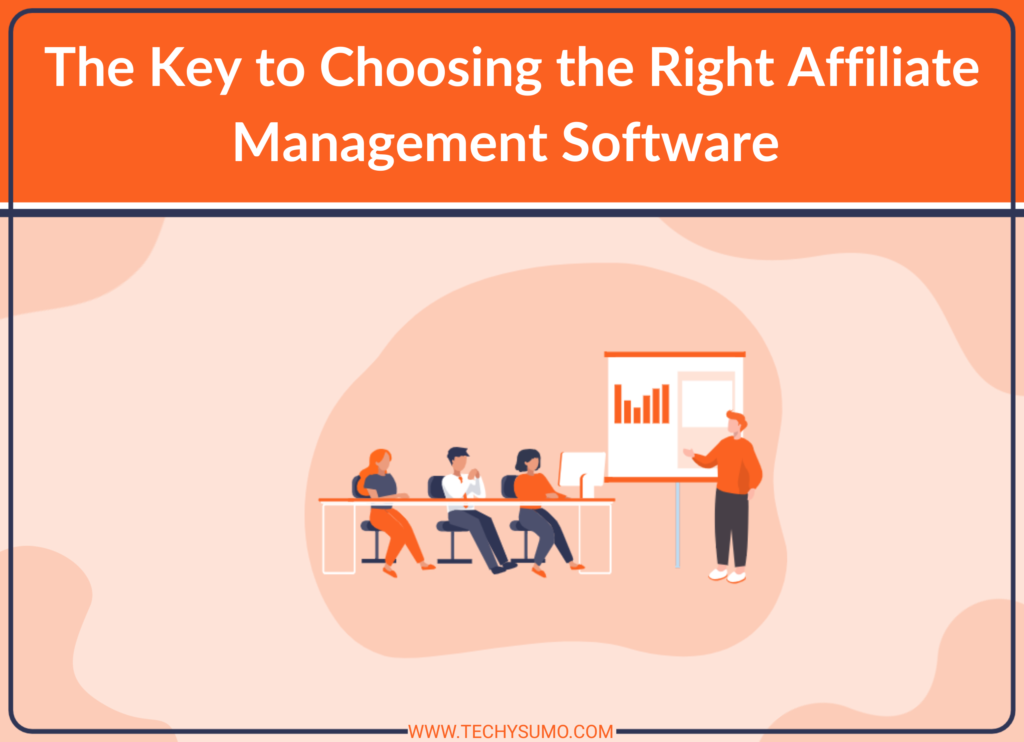 The Key to Choosing the Right Affiliate Management Software