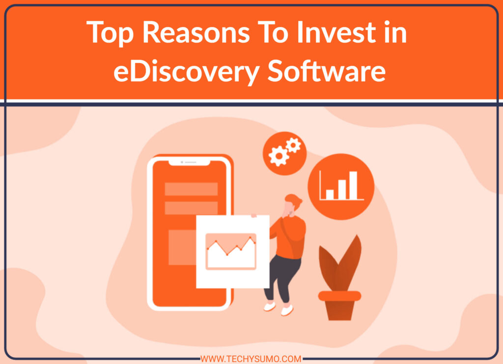 Top Reasons To Invest in eDiscovery Software