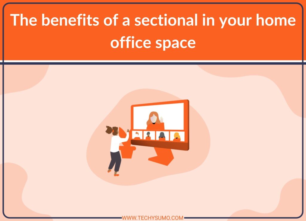 The benefits of a sectional in your home office space