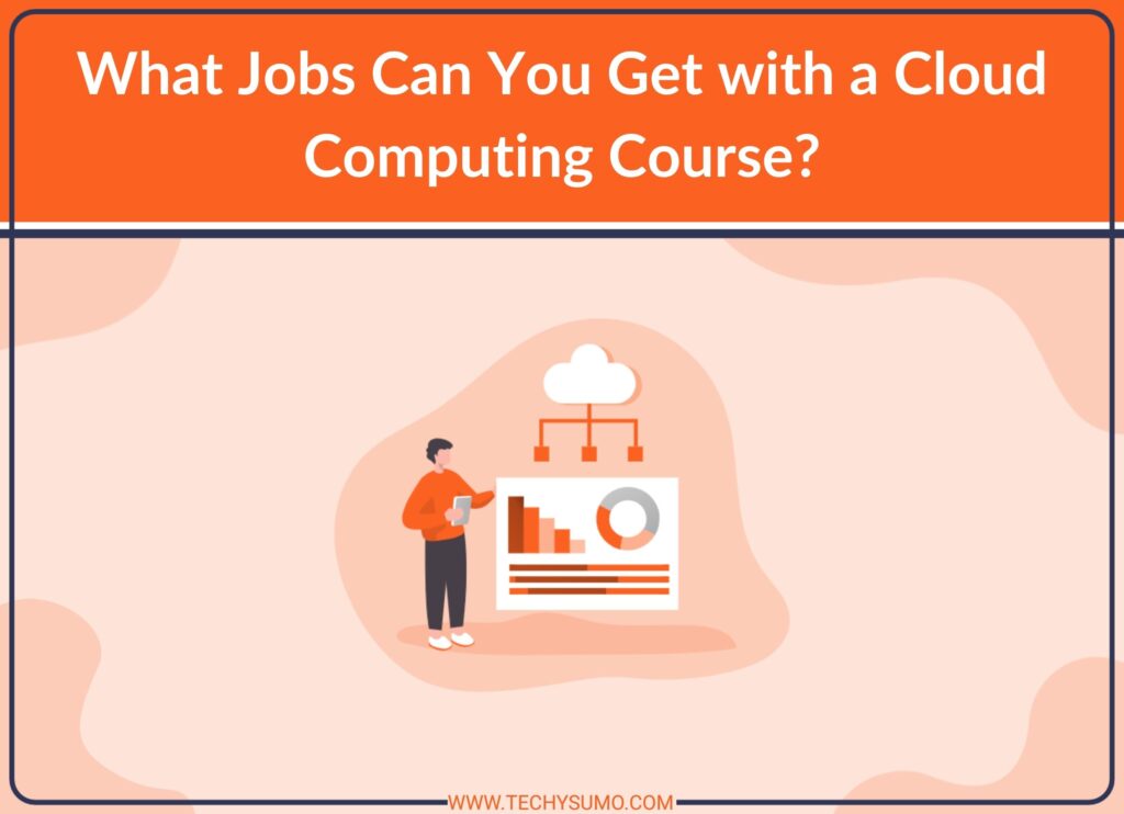 What Jobs Can You Get with a Cloud Computing Course?