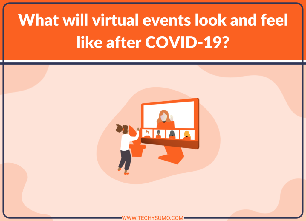 What will virtual events look and feel like after COVID-19?