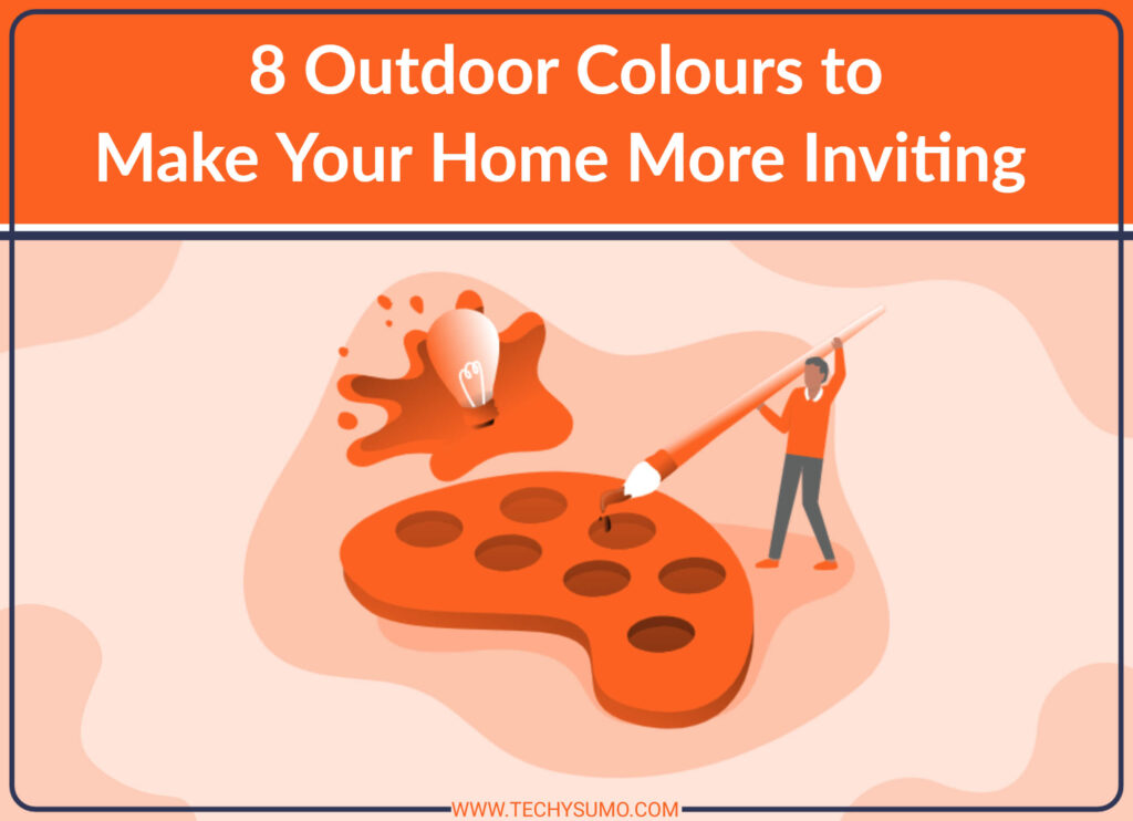 8 Outdoor Colours to Make Your Home More Inviting