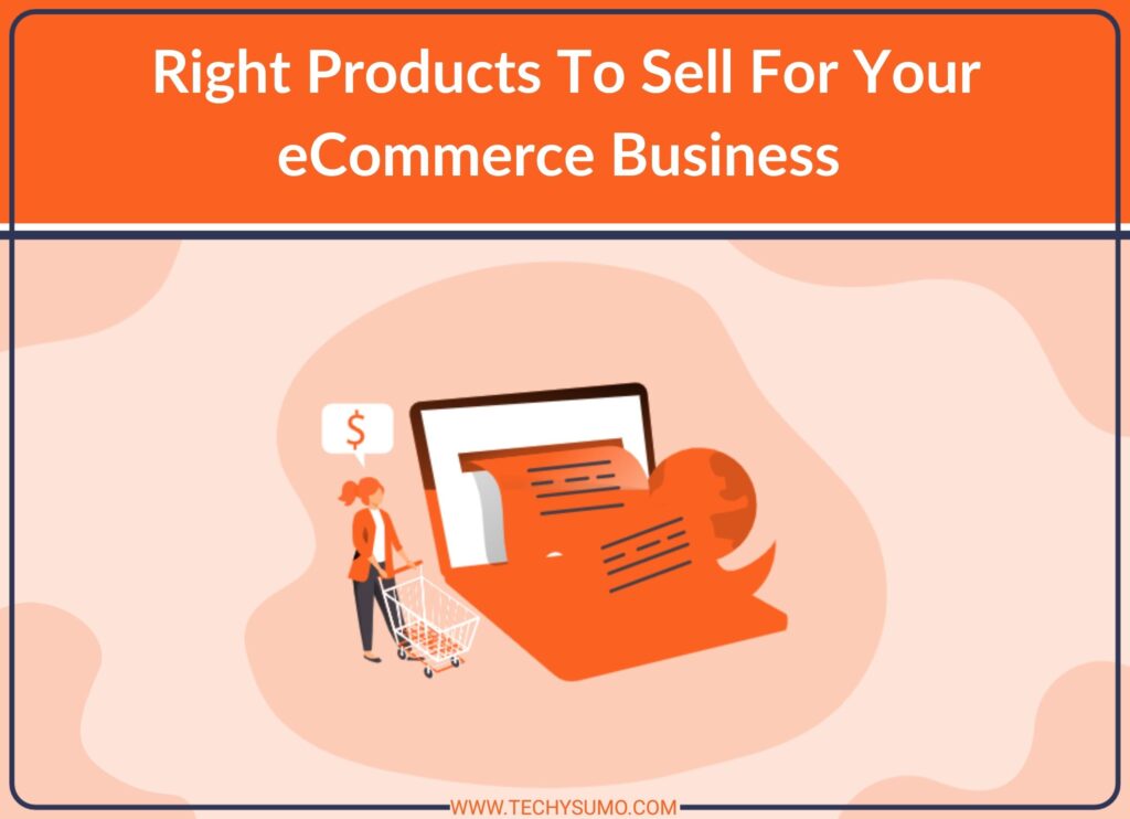 Right Products To Sell For Your eCommerce Business