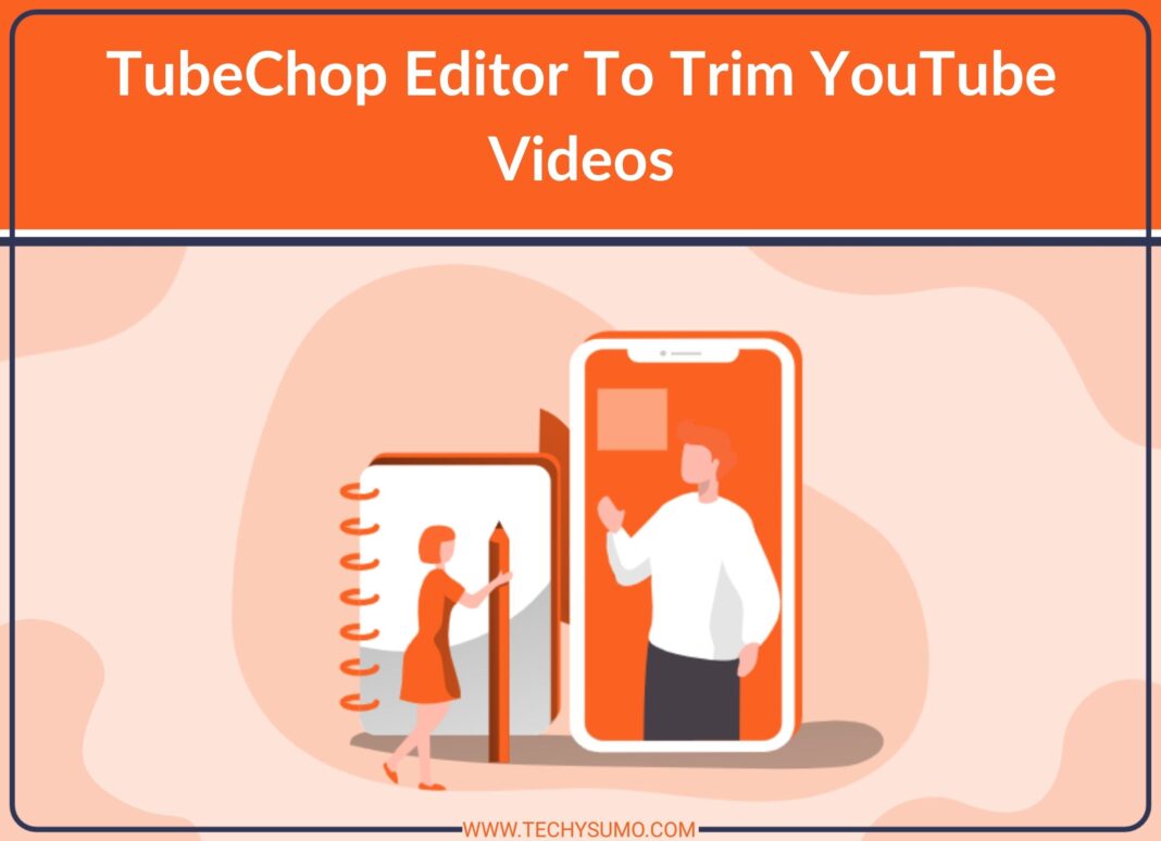 TubeChop Editor To Trim YouTube Videos