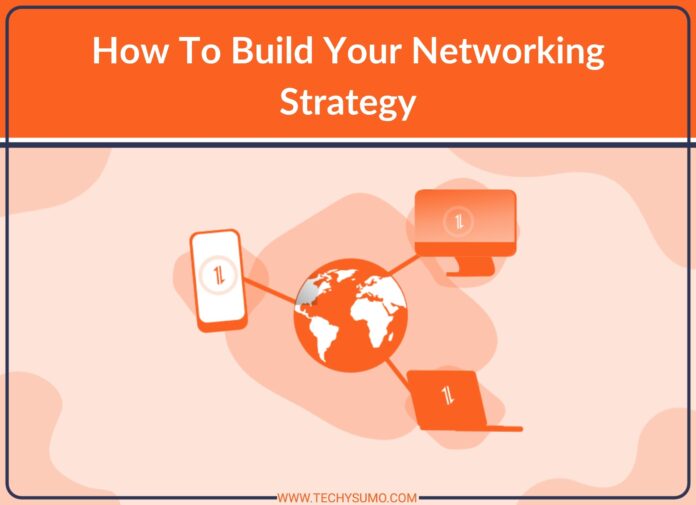How To Build Your Networking Strategy