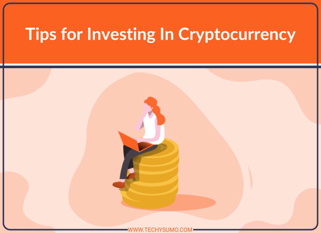Tips for Investing In Cryptocurrency