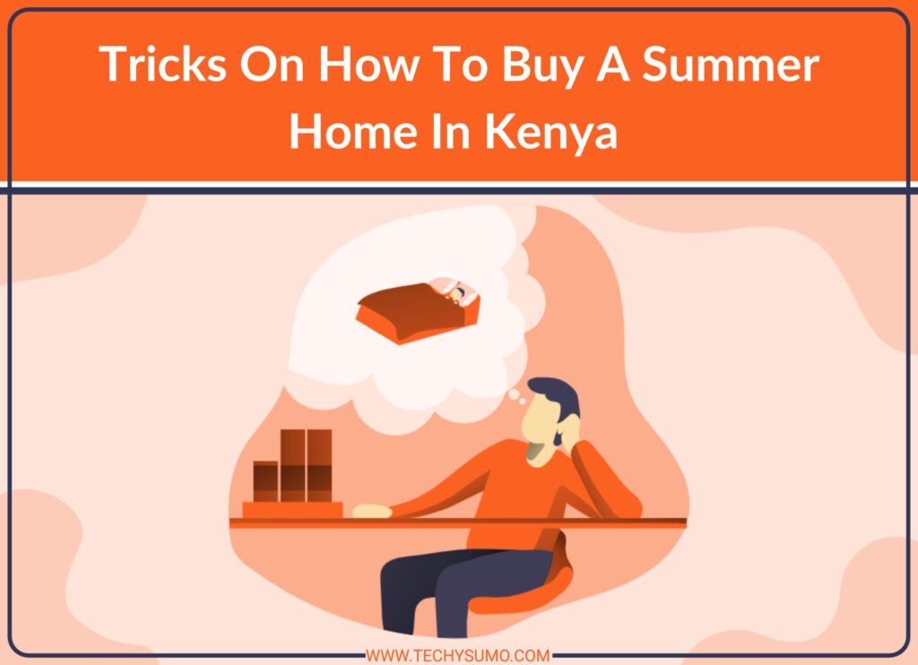 Tips to buy summer home in kenys