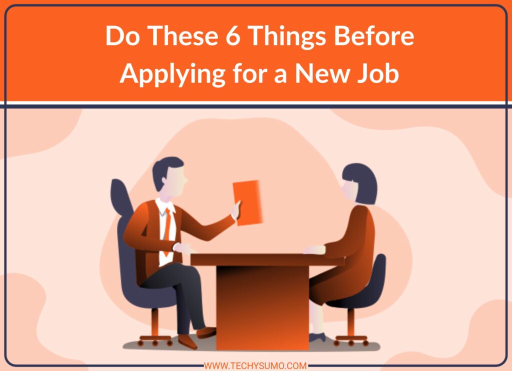 Do these 6 things before applying for a new job