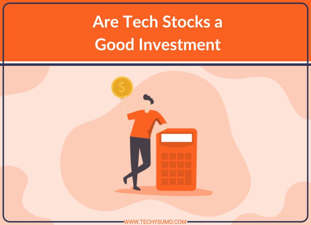 Are Tech Stocks a Good Investment
