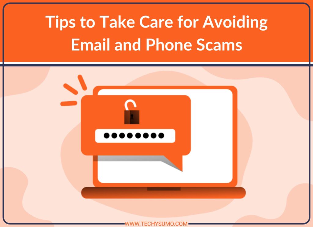 Tips to Take Care for Avoiding Email and Phone Scams