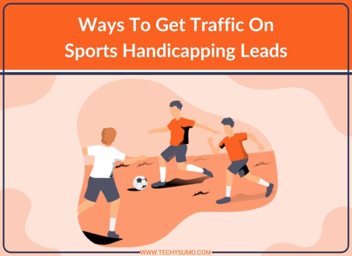 Ways To Attain Traffic On Sports Handicapping Leads?