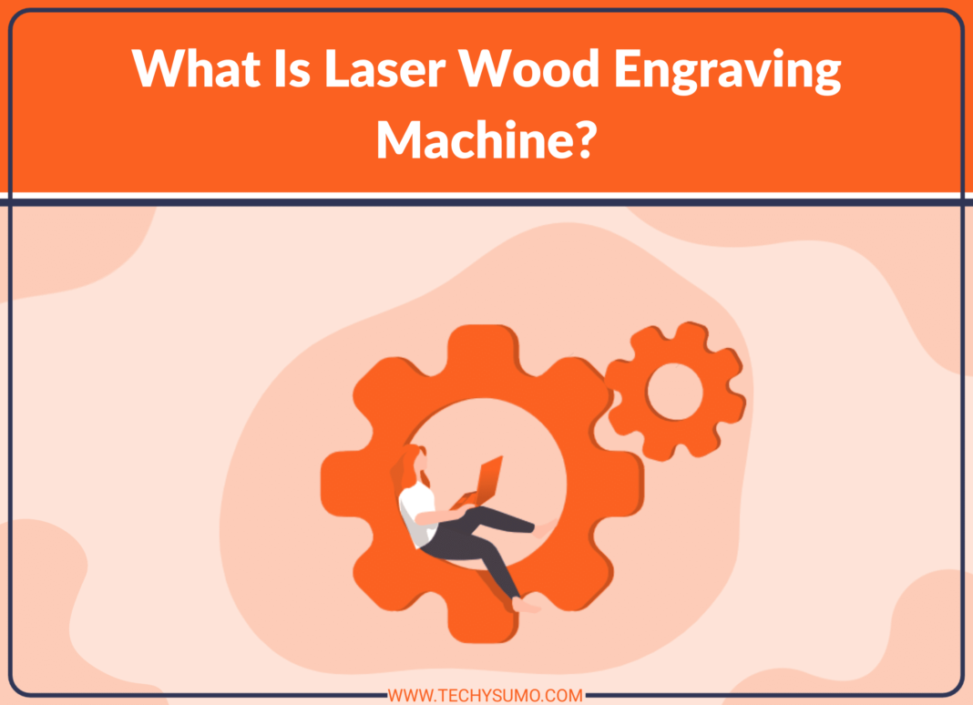What Is Laser Wood Engraving Machine