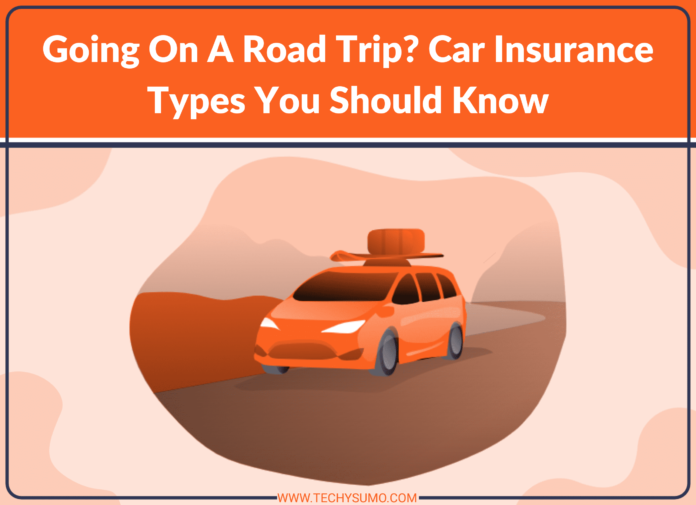 Going On A Road Trip? Car Insurance Types You Should Know
