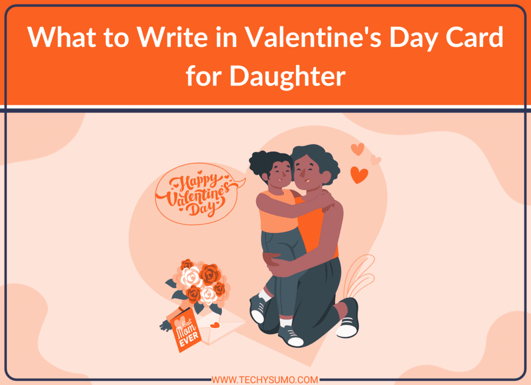 What to Write in Valentine's Day Card for Daughter