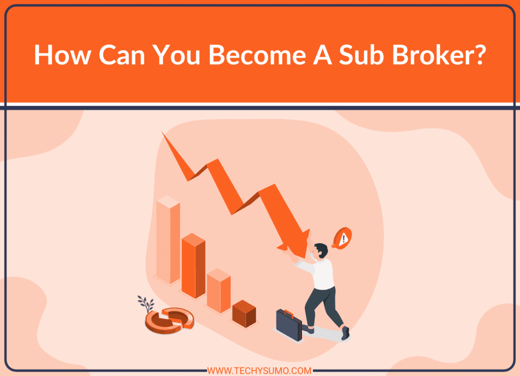 How Can You Become A Sub Broker?