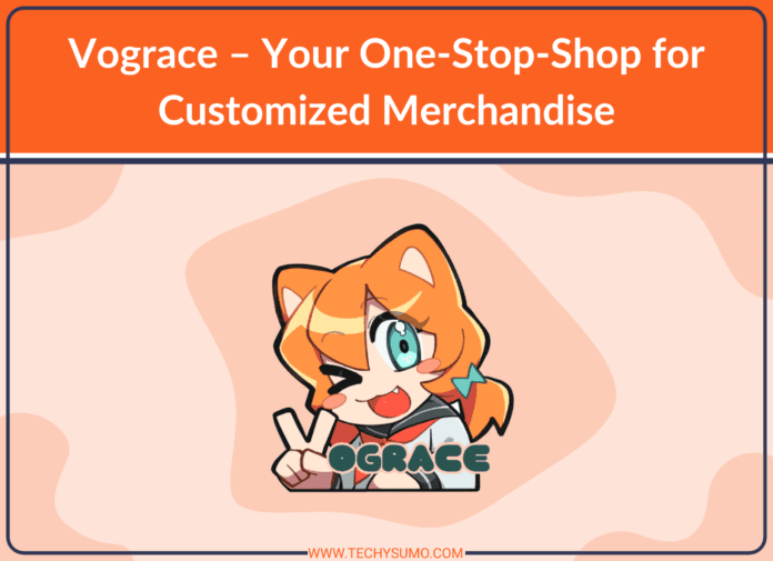 Vograce – Your One-Stop-Shop for Customized Merchandise