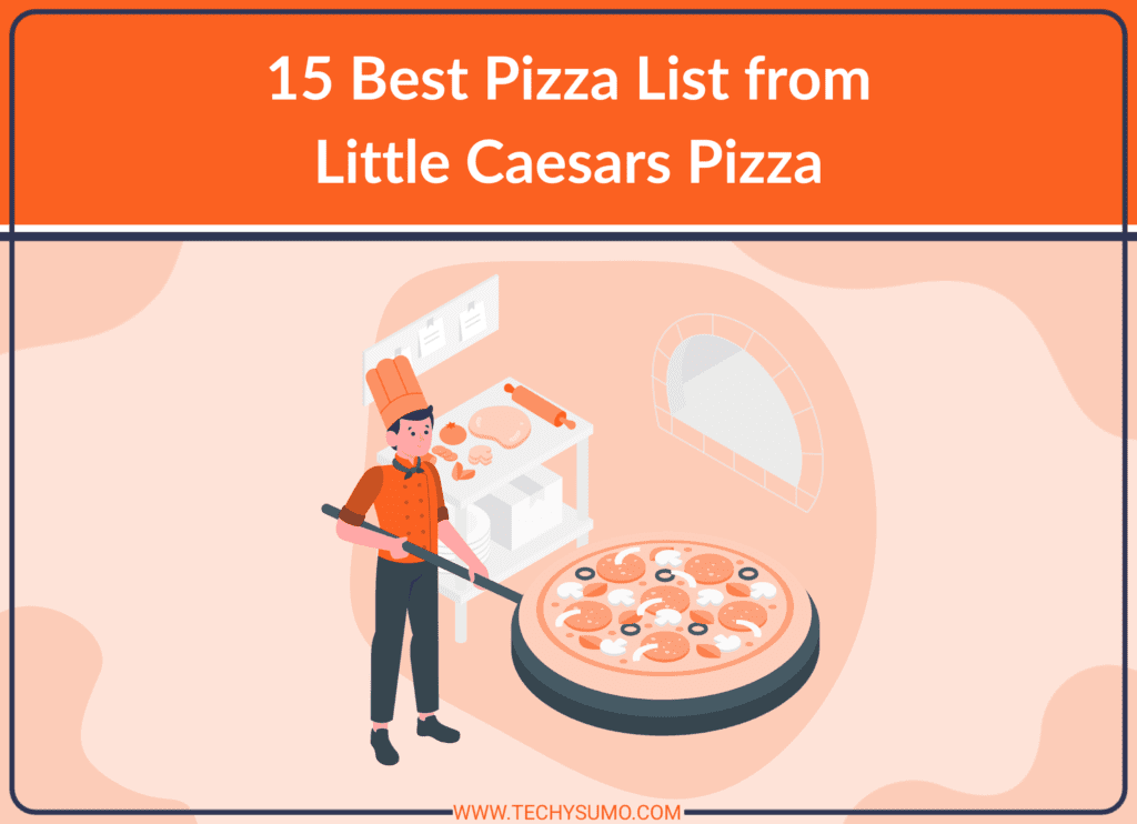 15 Best Pizza List from Little Caesars Pizza