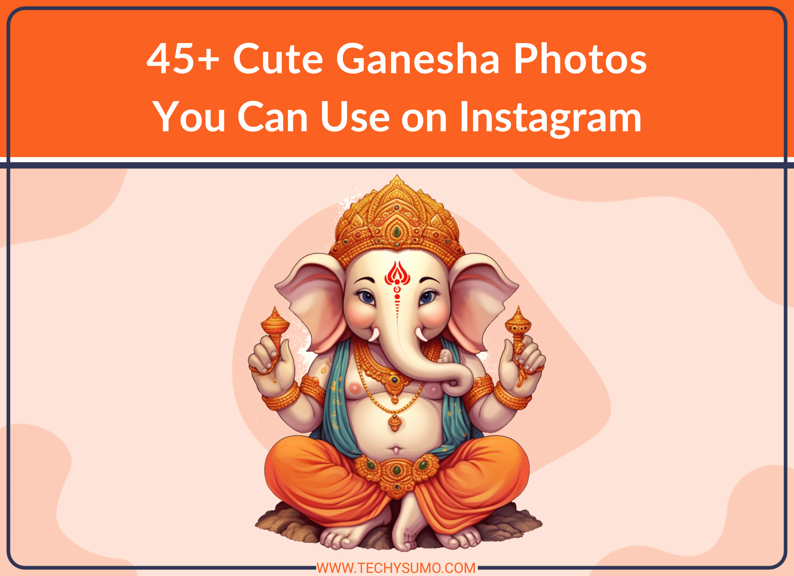 45+ Cute Ganesha Photos You Can Use on Instagram