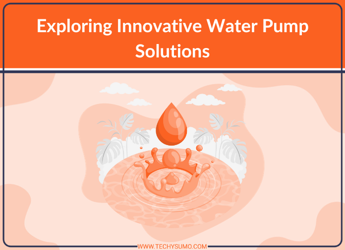 Exploring Innovative Water Pump Solutions