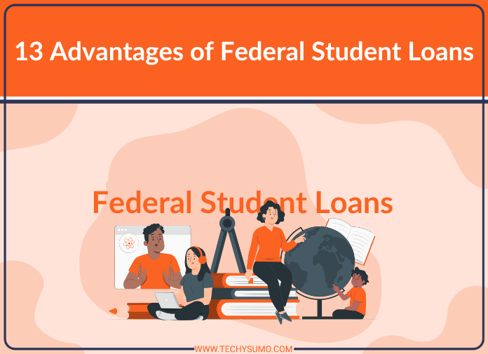 13 Advantages of Federal Student Loans