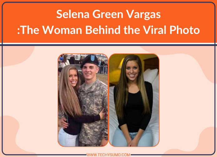 Selena Green Vargas: The Woman Behind the Viral Photo