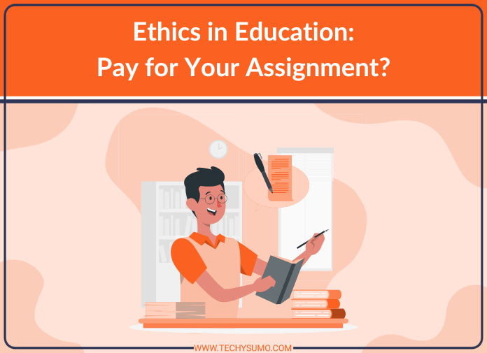 Ethics in Education: Pay for Your Assignment?