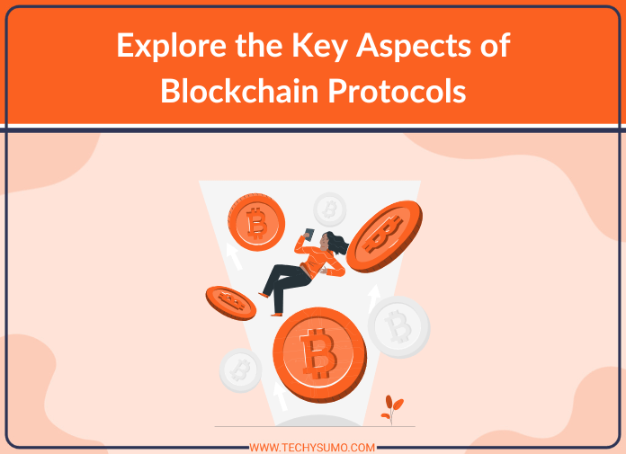 Explore the Key Aspects of Blockchain Protocols