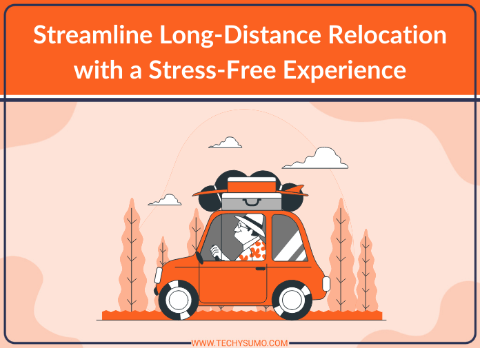 Streamline Long-Distance Relocation with a Stress-Free Experience