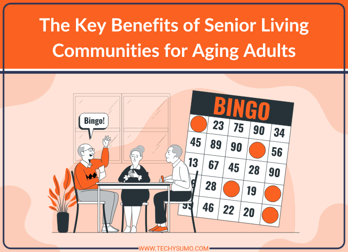 The Key Benefits of Senior Living Communities for Aging Adults