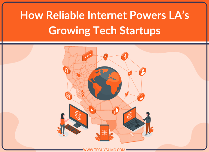 How Reliable Internet Powers LA’s Growing Tech Startups