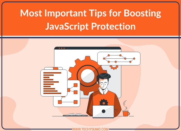 Most Important Tips for Boosting JavaScript Protection