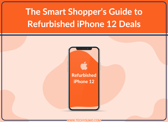 The Smart Shopper’s Guide to Refurbished iPhone 12 Deals