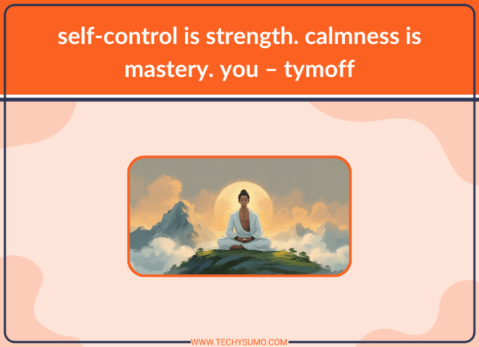 self-control is strength. calmness is mastery. you – tymoff