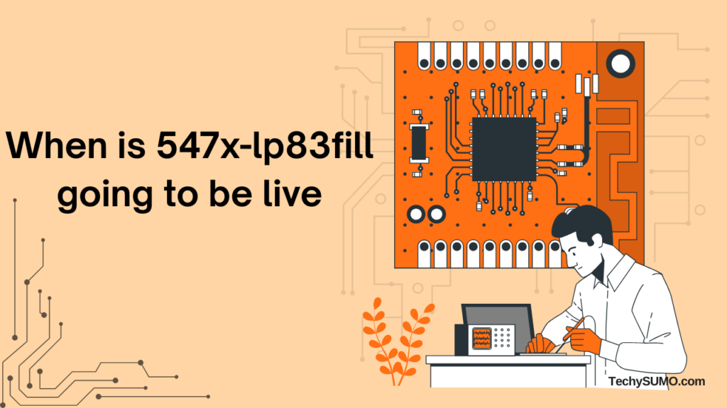 When is 547x-lp83fill Going to Be Live?