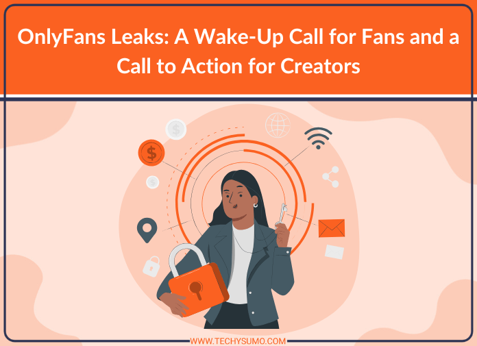 OnlyFans Leaks: A Wake-Up Call for Fans and a Call to Action for Creators