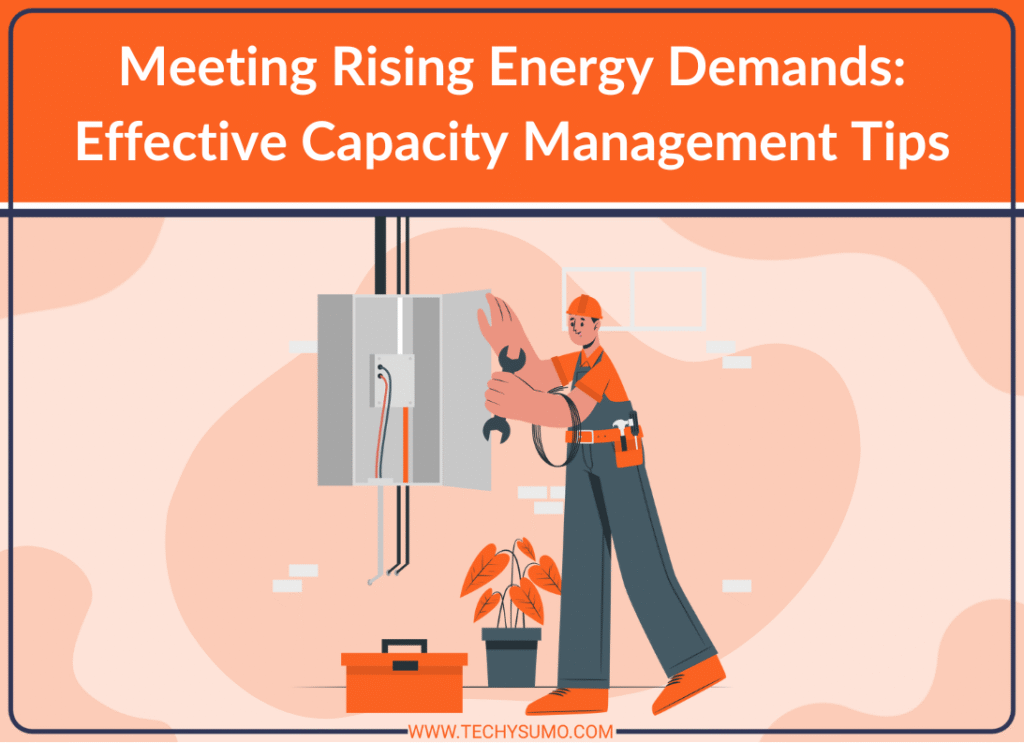 Effective Energy Capacity Management Tips