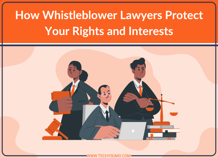How Whistleblower Lawyers Protect Your Rights and Interests