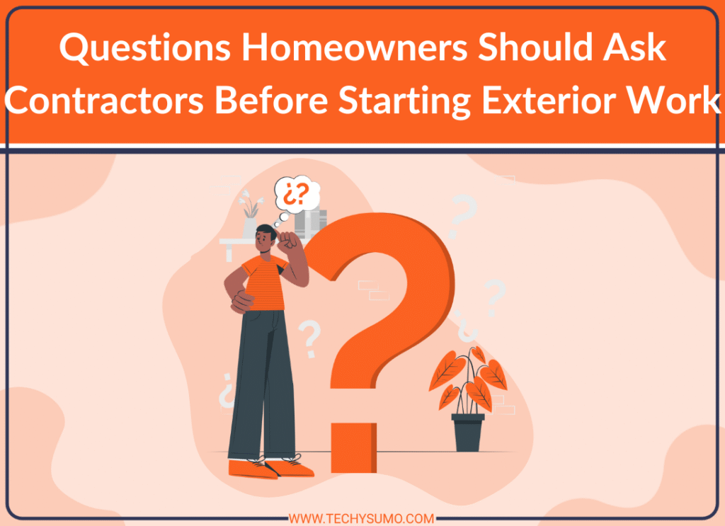 Questions Homeowners Should Ask Contractors Before Starting Exterior Work