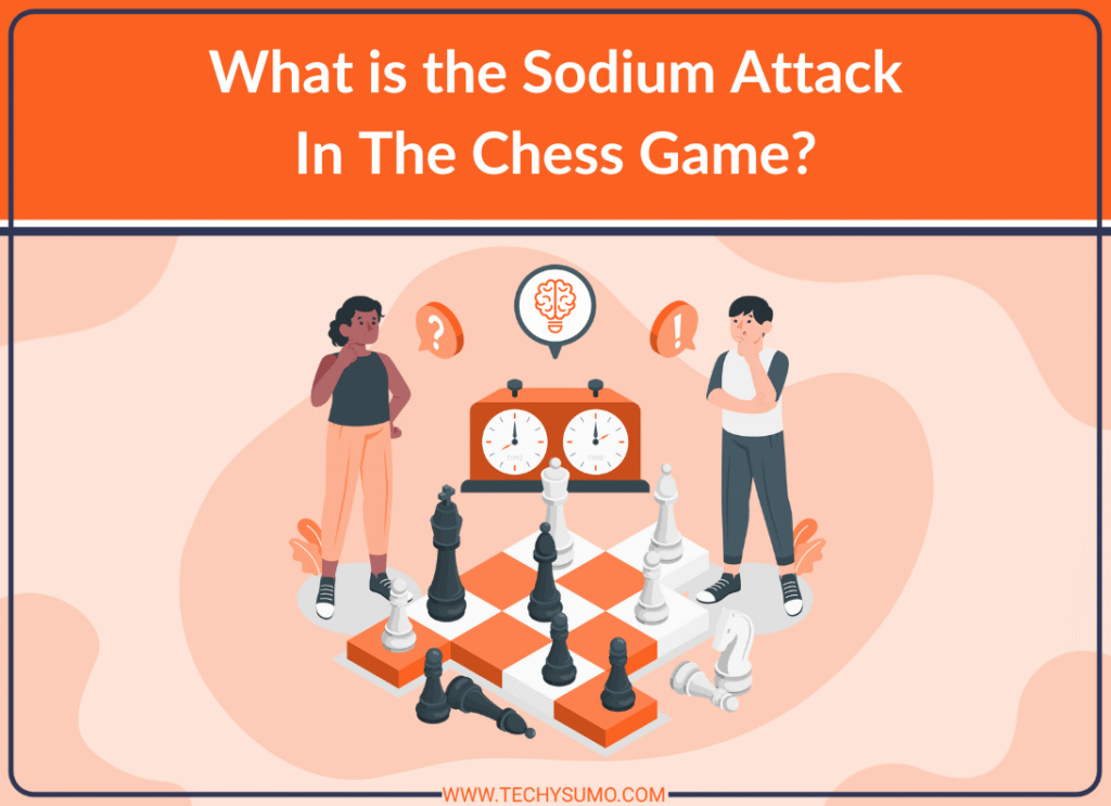 Sodium Attack In The Chess Game