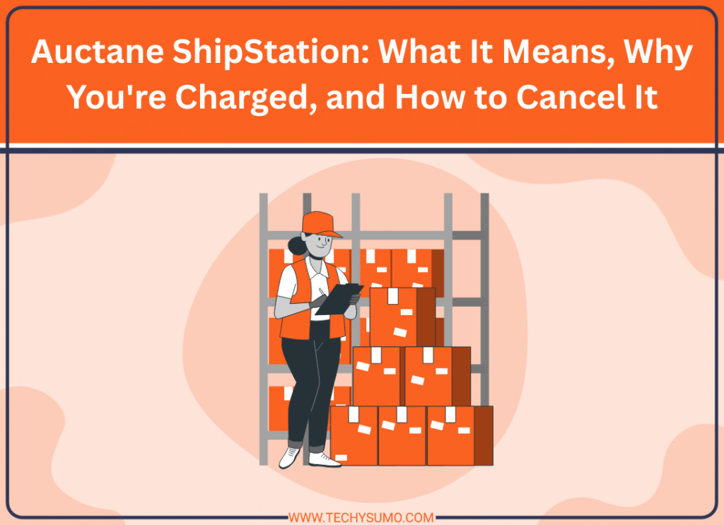Auctane ShipStation: What It Means, Why You're Charged, and How to Cancel It