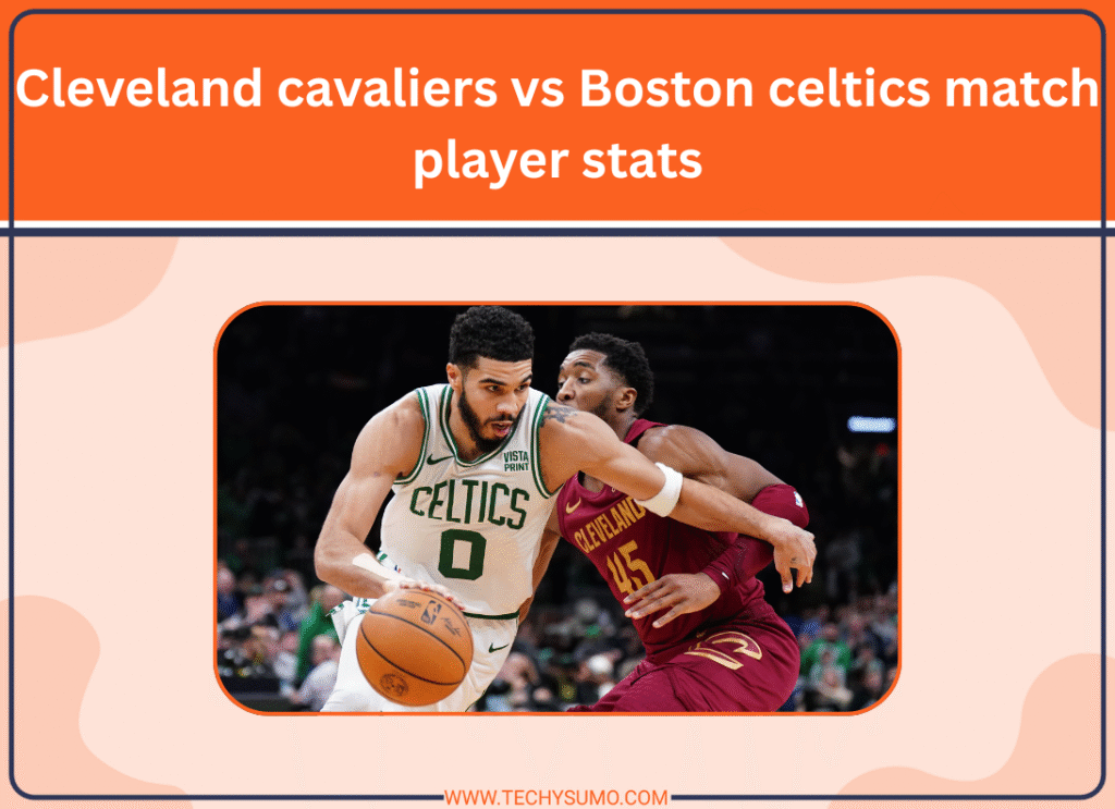 cleveland cavaliers vs boston celtics match player stats