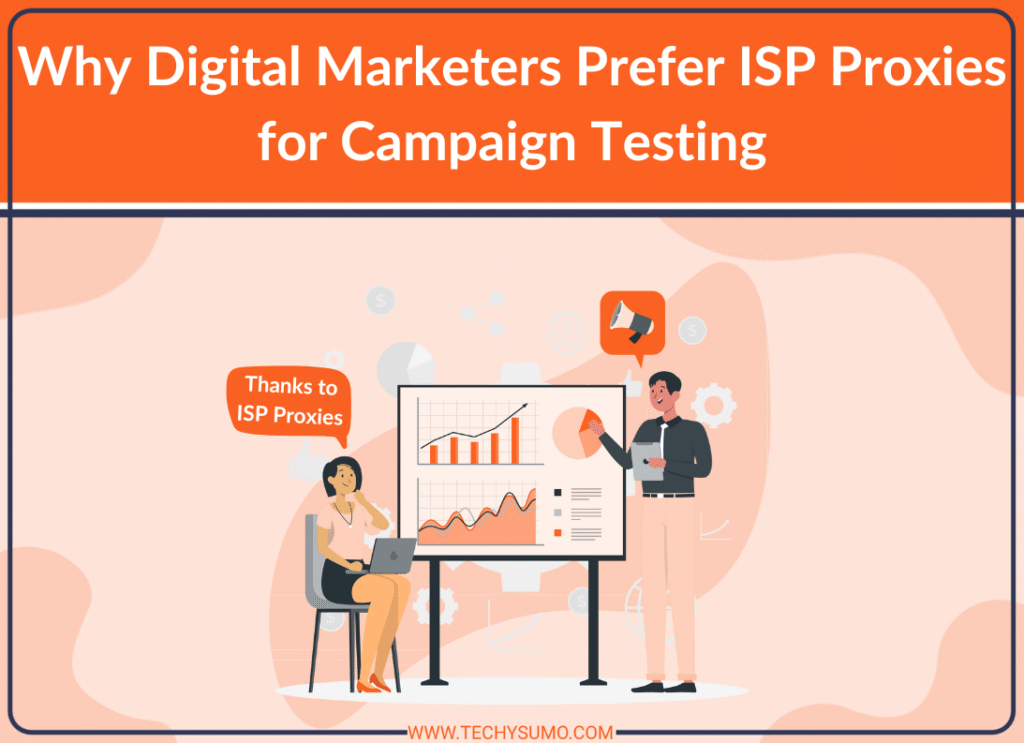 Digital Marketers Prefer ISP Proxies for Campaign Testing